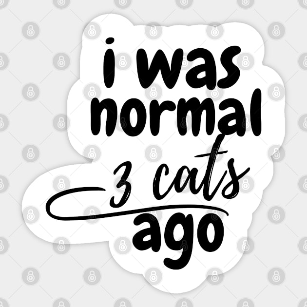 I was normal 3 cats ago Sticker by Perspektiva